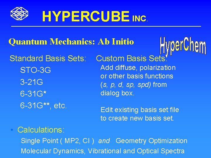 HYPERCUBE INC. Quantum Mechanics: Ab Initio Standard Basis Sets: • Custom Basis Sets: Add