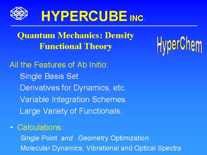 HYPERCUBE INC. Quantum Mechanics: Density Functional Theory All the Features of Ab Initio: Single
