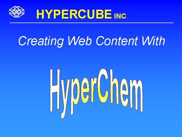 HYPERCUBE INC. Creating Web Content With 