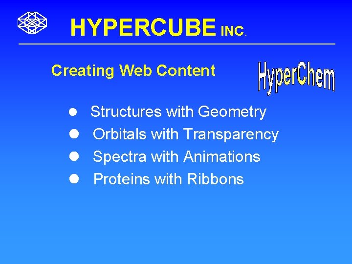 HYPERCUBE INC. Creating Web Content l Structures with Geometry l Orbitals with Transparency l