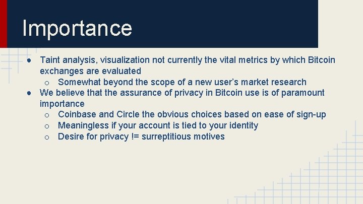Importance ● Taint analysis, visualization not currently the vital metrics by which Bitcoin exchanges