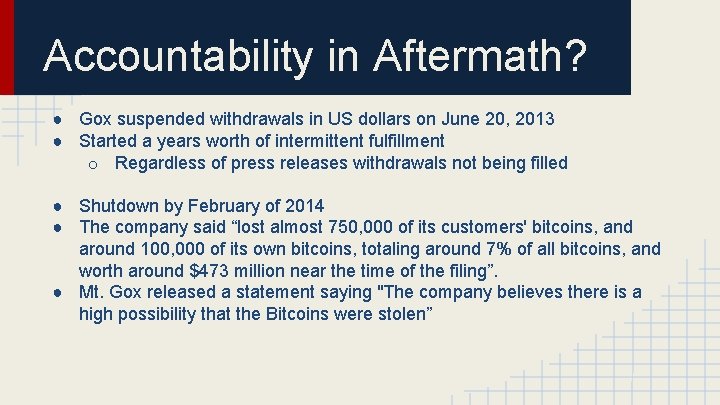 Accountability in Aftermath? ● Gox suspended withdrawals in US dollars on June 20, 2013