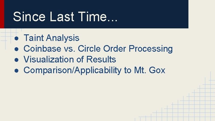 Since Last Time. . . ● ● Taint Analysis Coinbase vs. Circle Order Processing