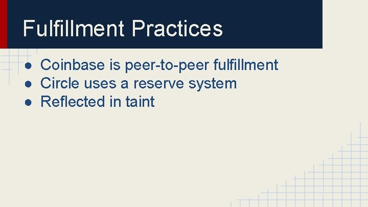 Fulfillment Practices ● Coinbase is peer-to-peer fulfillment ● Circle uses a reserve system ●