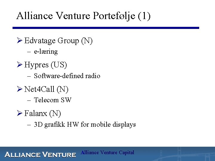 Alliance Venture Portefølje (1) Ø Edvatage Group (N) – e-læring Ø Hypres (US) –