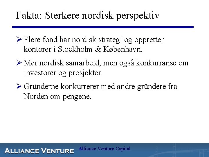 Fakta: Sterkere nordisk perspektiv Ø Flere fond har nordisk strategi og oppretter kontorer i