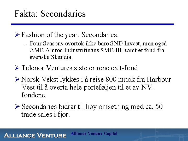 Fakta: Secondaries Ø Fashion of the year: Secondaries. – Four Seasons overtok ikke bare