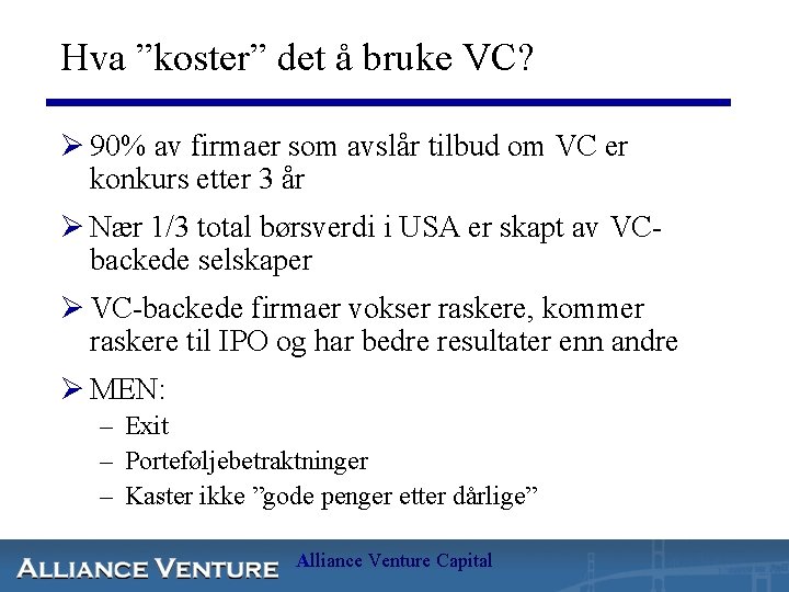 Hva ”koster” det å bruke VC? Ø 90% av firmaer som avslår tilbud om