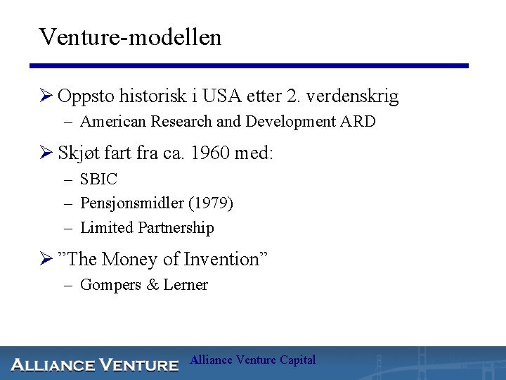 Venture-modellen Ø Oppsto historisk i USA etter 2. verdenskrig – American Research and Development