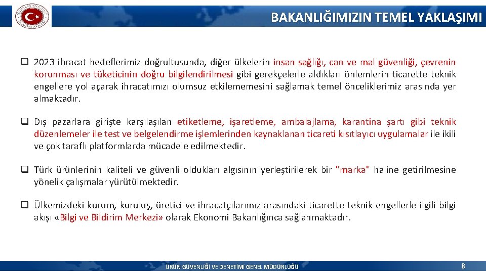 BAKANLIĞIMIZIN TEMEL YAKLAŞIMI q 2023 ihracat hedeflerimiz doğrultusunda, diğer ülkelerin insan sağlığı, can ve