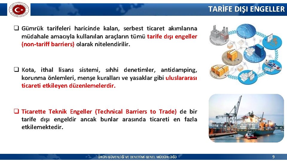 TARİFE DIŞI ENGELLER q Gümrük tarifeleri haricinde kalan, serbest ticaret akımlarına müdahale amacıyla kullanılan