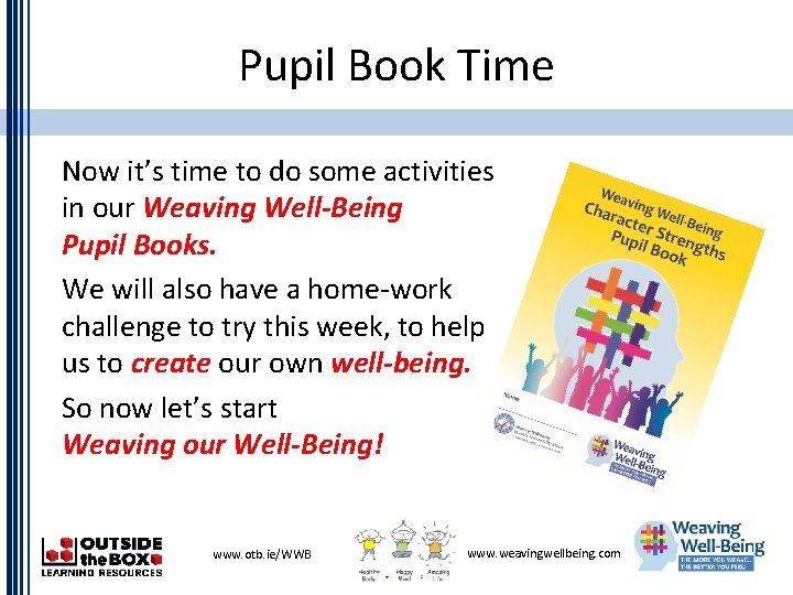 Pupil Book Time Now it’s time to do some activities in our Weaving Well-Being