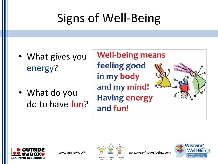 Signs of Well-Being • What gives you energy? • What do you do to