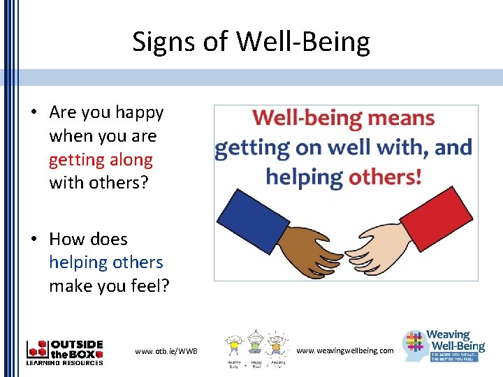 Signs of Well-Being • Are you happy when you are getting along with others?