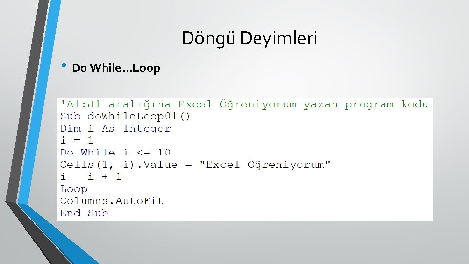 Döngü Deyimleri • Do While…Loop 