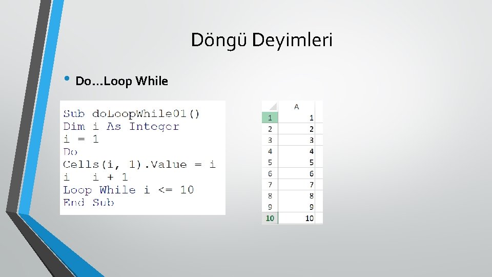 Döngü Deyimleri • Do…Loop While 