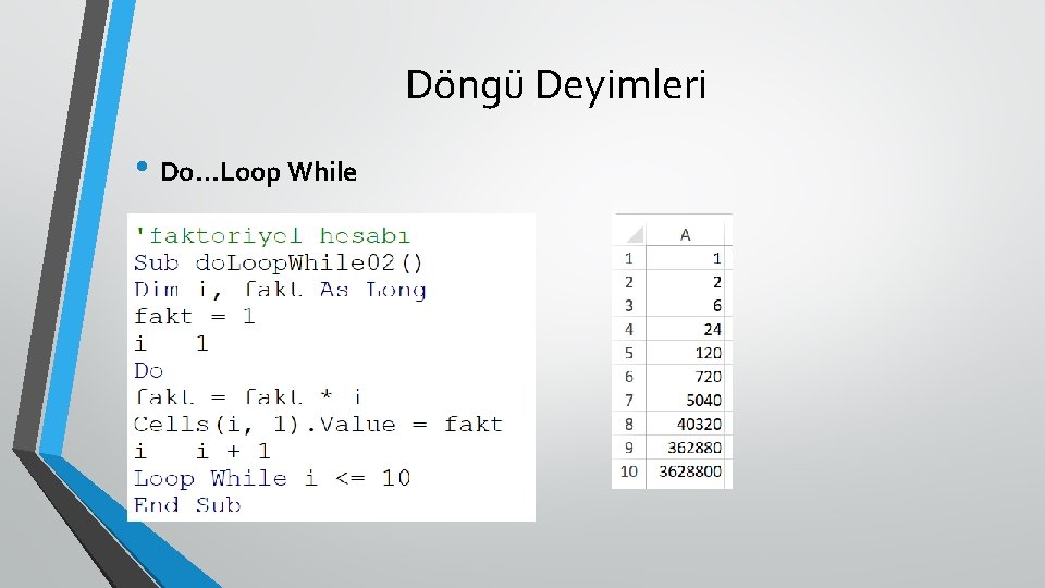 Döngü Deyimleri • Do…Loop While 