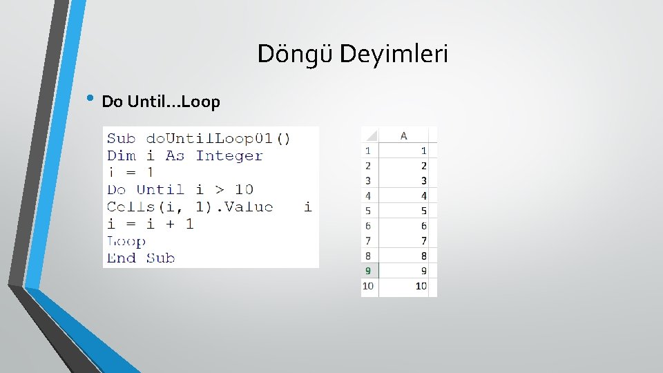 Döngü Deyimleri • Do Until…Loop 