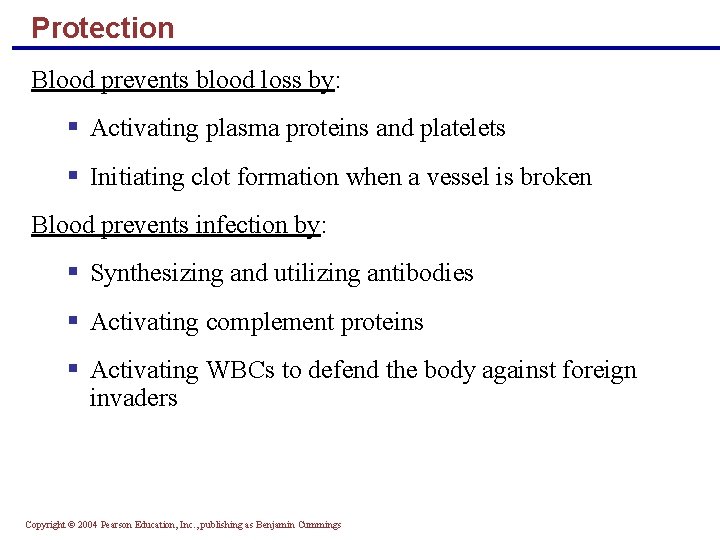 Protection Blood prevents blood loss by: § Activating plasma proteins and platelets § Initiating