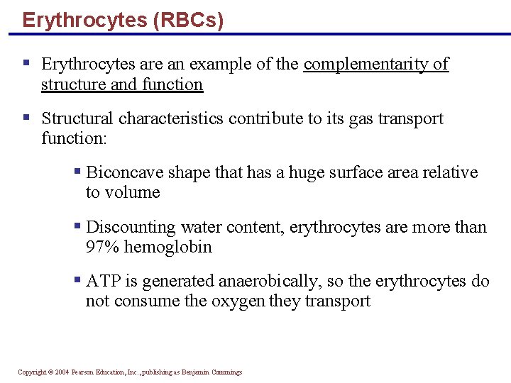 Erythrocytes (RBCs) § Erythrocytes are an example of the complementarity of structure and function