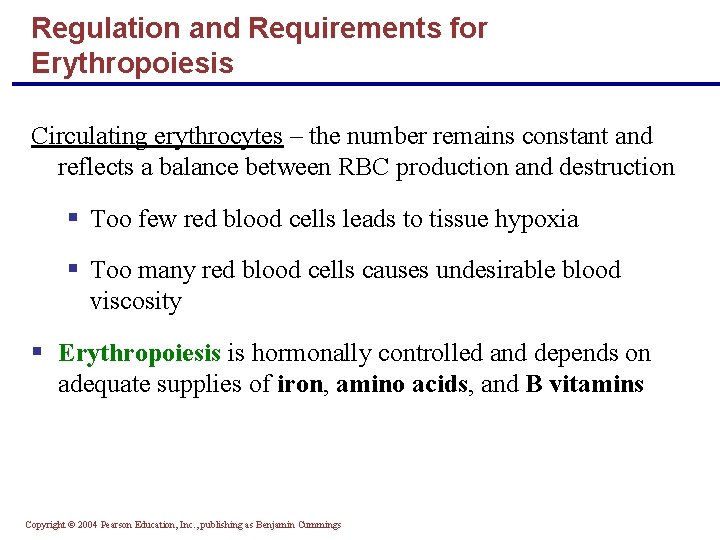 Regulation and Requirements for Erythropoiesis Circulating erythrocytes – the number remains constant and reflects