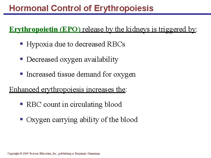 Hormonal Control of Erythropoiesis Erythropoietin (EPO) release by the kidneys is triggered by: §