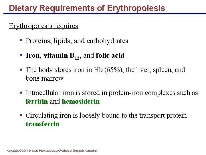 Dietary Requirements of Erythropoiesis requires: § Proteins, lipids, and carbohydrates § Iron, vitamin B