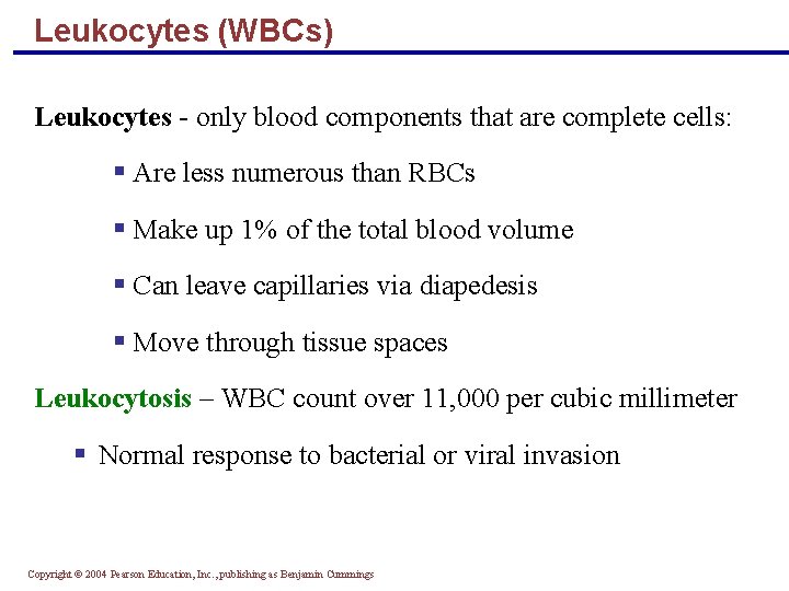 Leukocytes (WBCs) Leukocytes - only blood components that are complete cells: § Are less