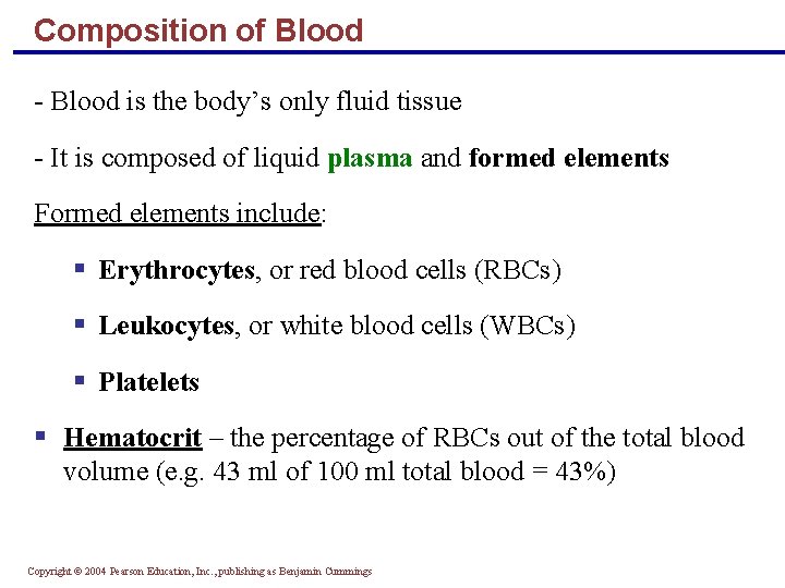 Composition of Blood - Blood is the body’s only fluid tissue - It is