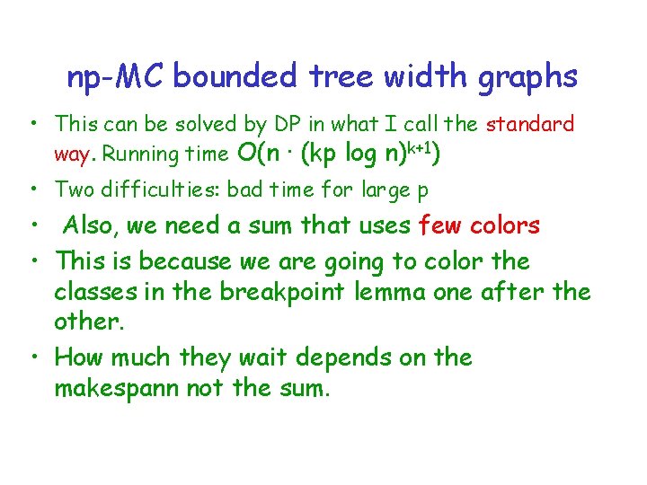 np-MC bounded tree width graphs • This can be solved by DP in what