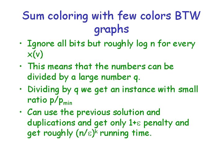 Sum coloring with few colors BTW graphs • Ignore all bits but roughly log