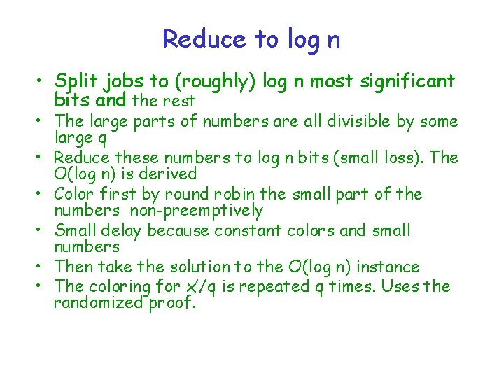 Reduce to log n • Split jobs to (roughly) log n most significant bits