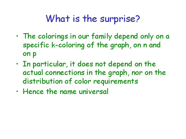 What is the surprise? • The colorings in our family depend only on a