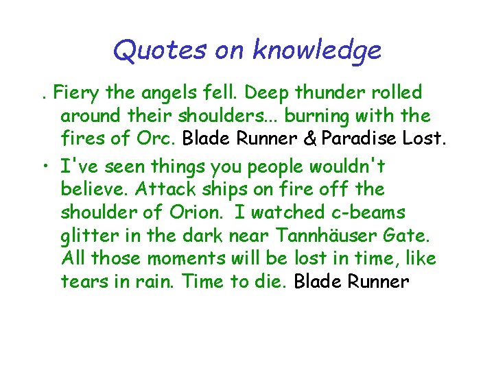 Quotes on knowledge. Fiery the angels fell. Deep thunder rolled around their shoulders. .