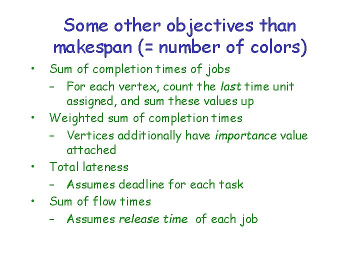 Some other objectives than makespan (= number of colors) • • Sum of completion