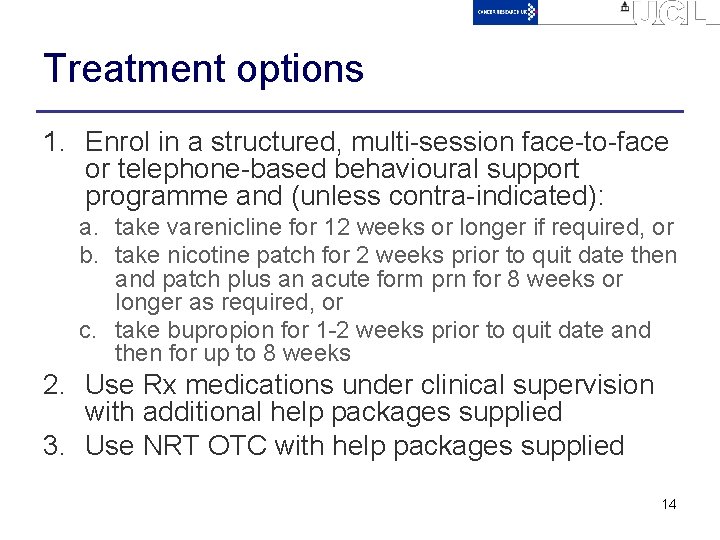 Treatment options 1. Enrol in a structured, multi-session face-to-face or telephone-based behavioural support programme