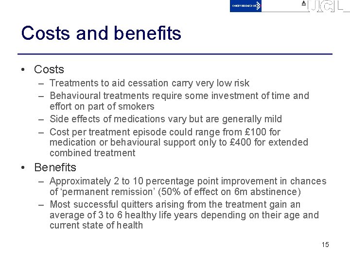 Costs and benefits • Costs – Treatments to aid cessation carry very low risk
