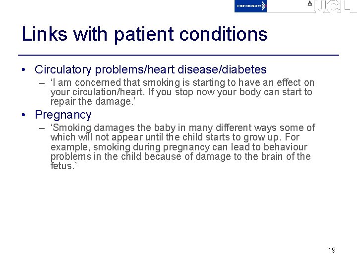 Links with patient conditions • Circulatory problems/heart disease/diabetes – ‘I am concerned that smoking