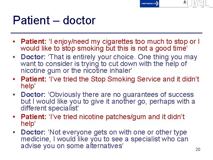Patient – doctor • Patient: ‘I enjoy/need my cigarettes too much to stop or