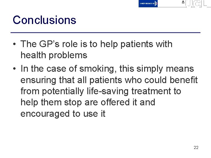 Conclusions • The GP’s role is to help patients with health problems • In