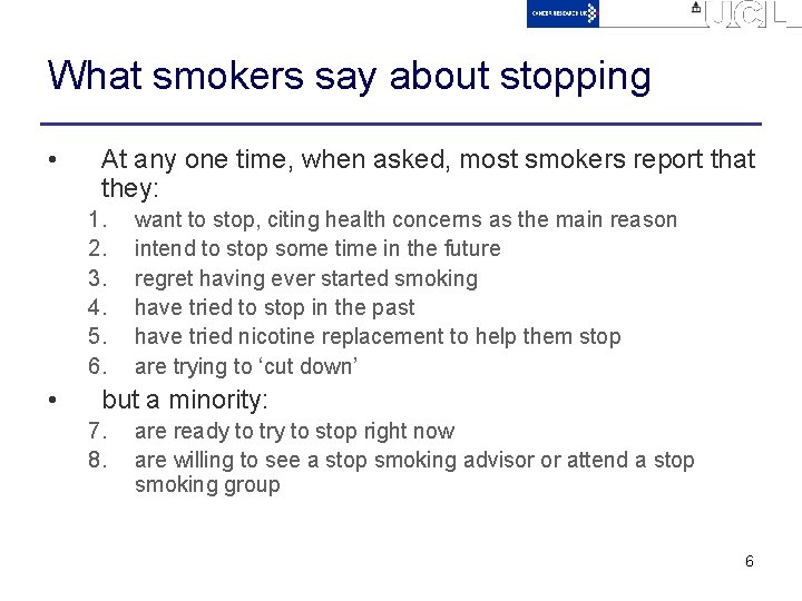 What smokers say about stopping • At any one time, when asked, most smokers