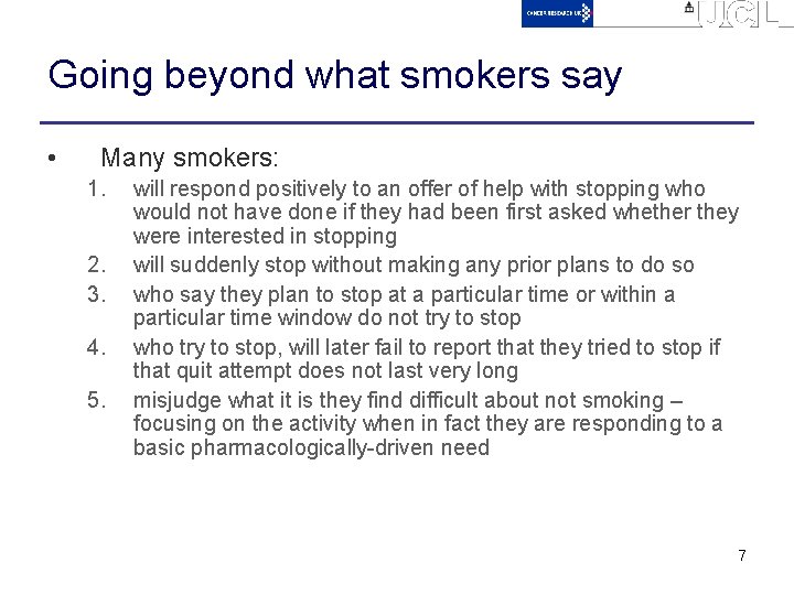 Going beyond what smokers say • Many smokers: 1. 2. 3. 4. 5. will