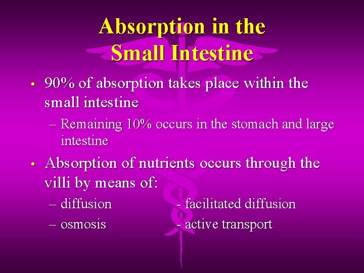 Absorption in the Small Intestine • 90% of absorption takes place within the small