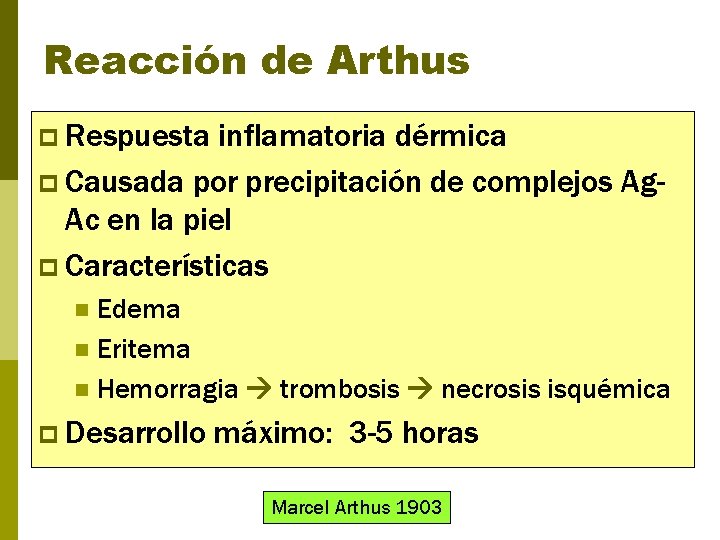 Reacción de Arthus p Respuesta inflamatoria dérmica p Causada por precipitación de complejos Ag.