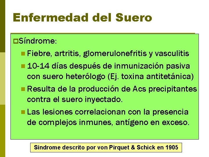 Enfermedad del Suero p. Síndrome: n Fiebre, artritis, glomerulonefritis y vasculitis n 10 -14