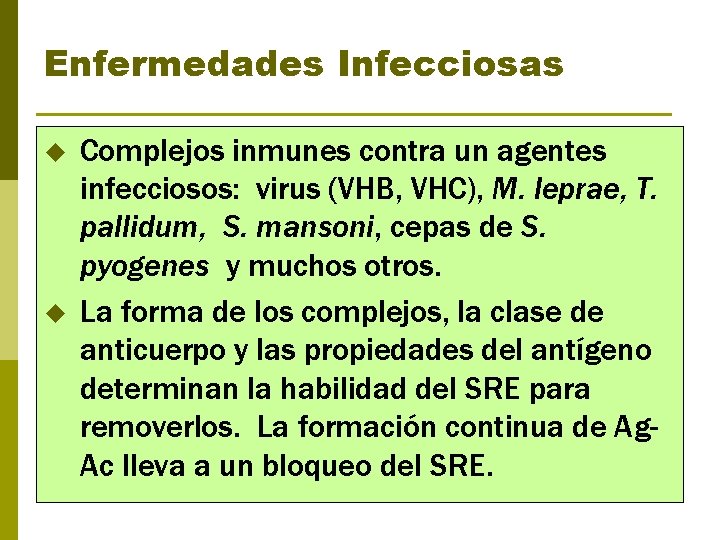 Enfermedades Infecciosas u u Complejos inmunes contra un agentes infecciosos: virus (VHB, VHC), M.