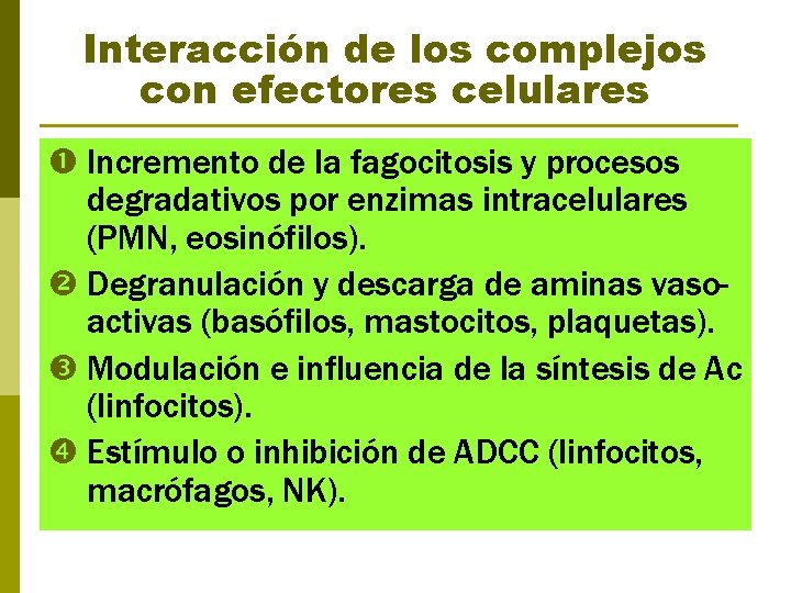 Interacción de los complejos con efectores celulares Incremento de la fagocitosis y procesos degradativos