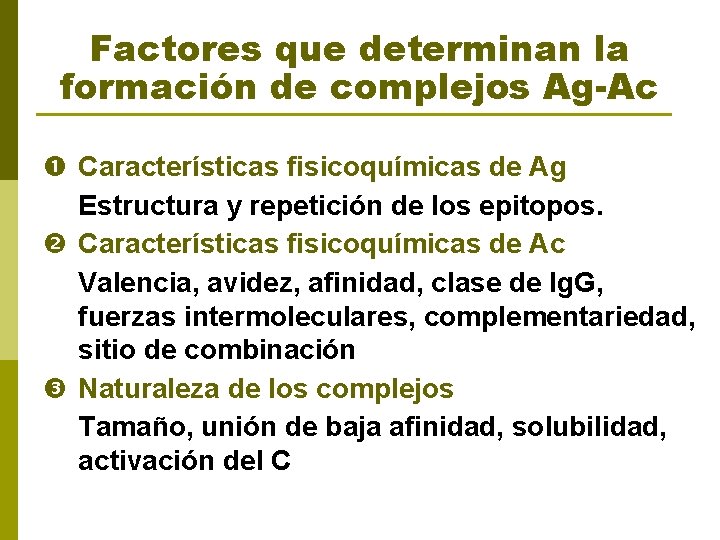 Factores que determinan la formación de complejos Ag-Ac Características fisicoquímicas de Ag Estructura y