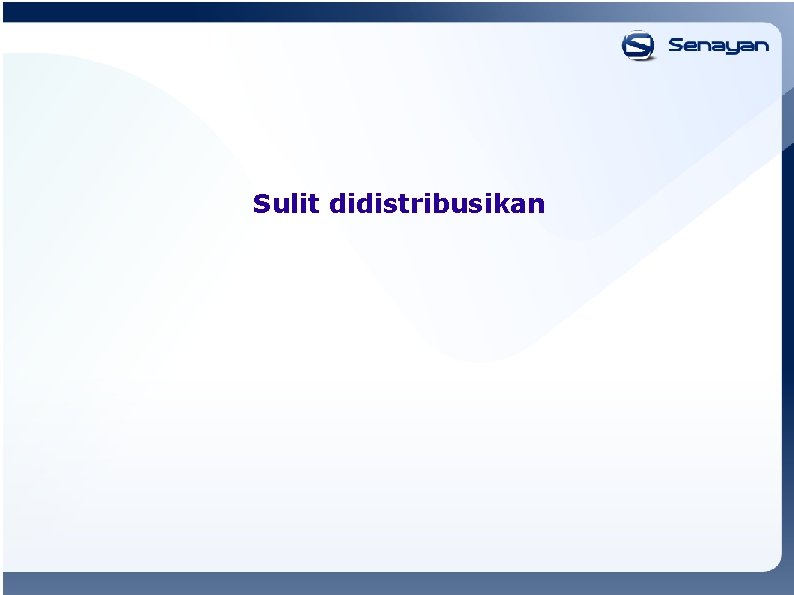 Sulit didistribusikan 