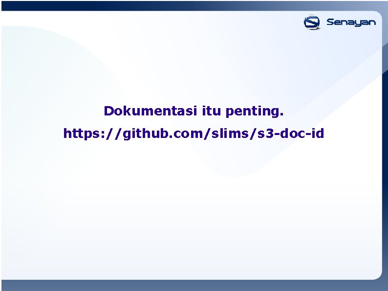 Dokumentasi itu penting. https: //github. com/slims/s 3 -doc-id 